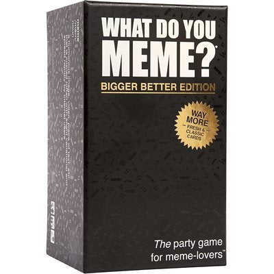 What do You Meme - Bigger, Better Edition