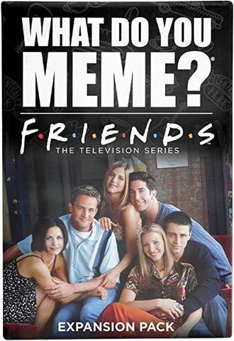What Do You Meme? - Friends Expansion